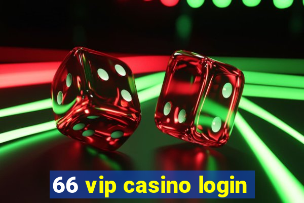 66 vip casino login